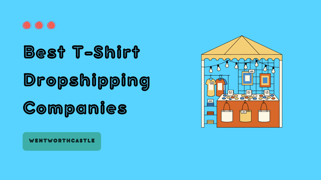 Best T-Shirt Dropshipping Companies - WentWorthCastle