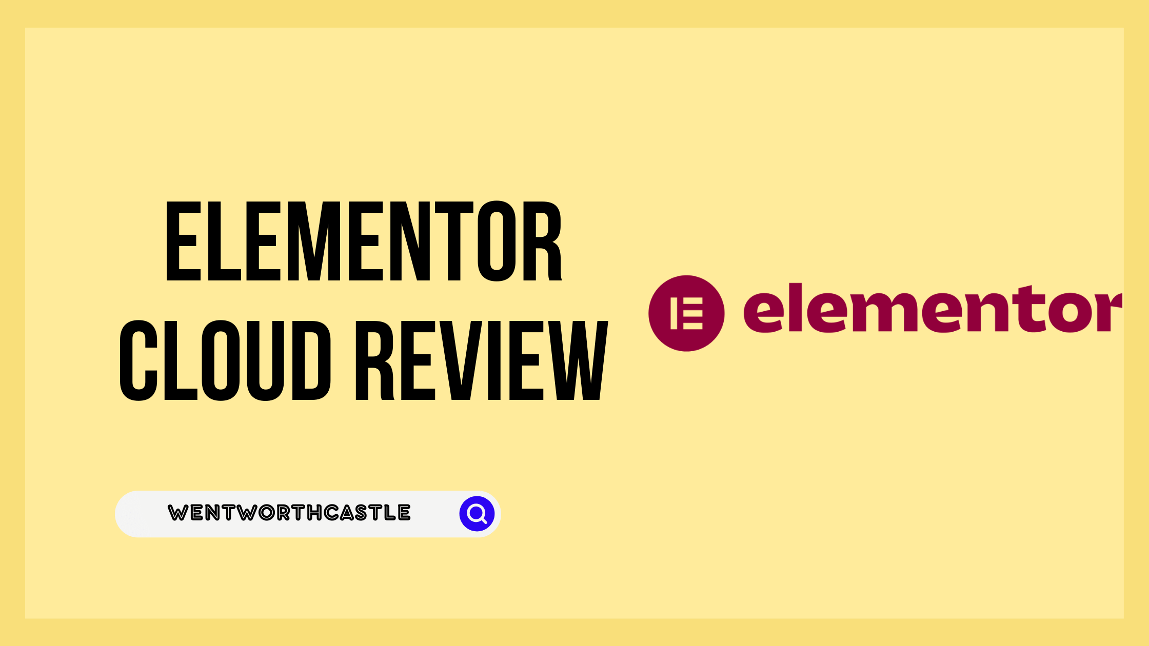 Elementor Cloud Review - WentWorthCastle
