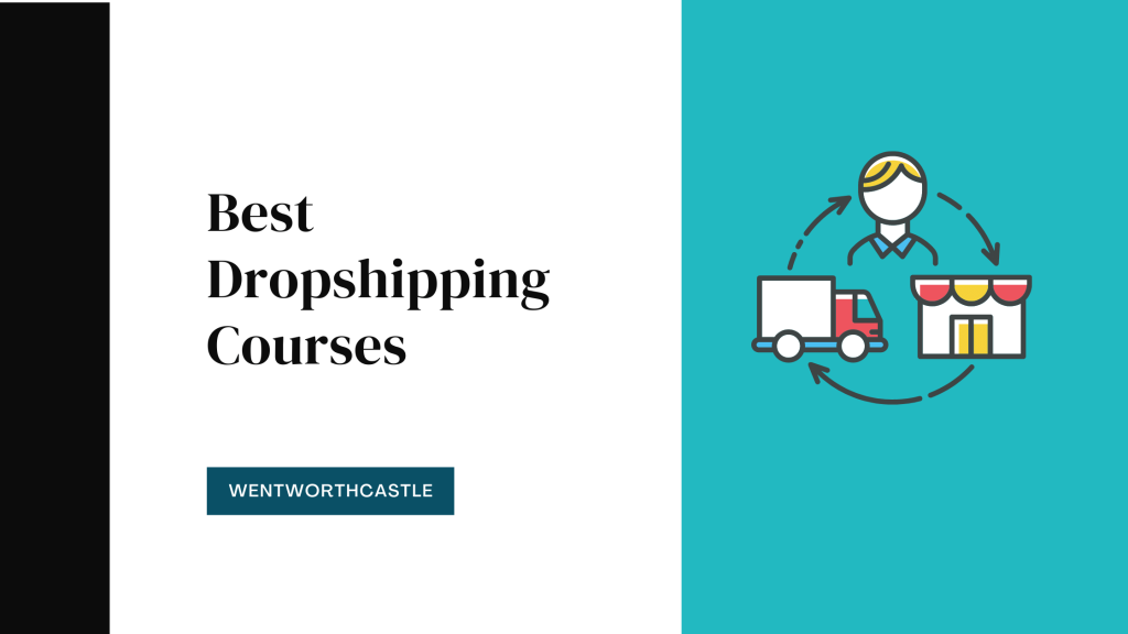 Best Dropshipping Courses - WentWorthCastle