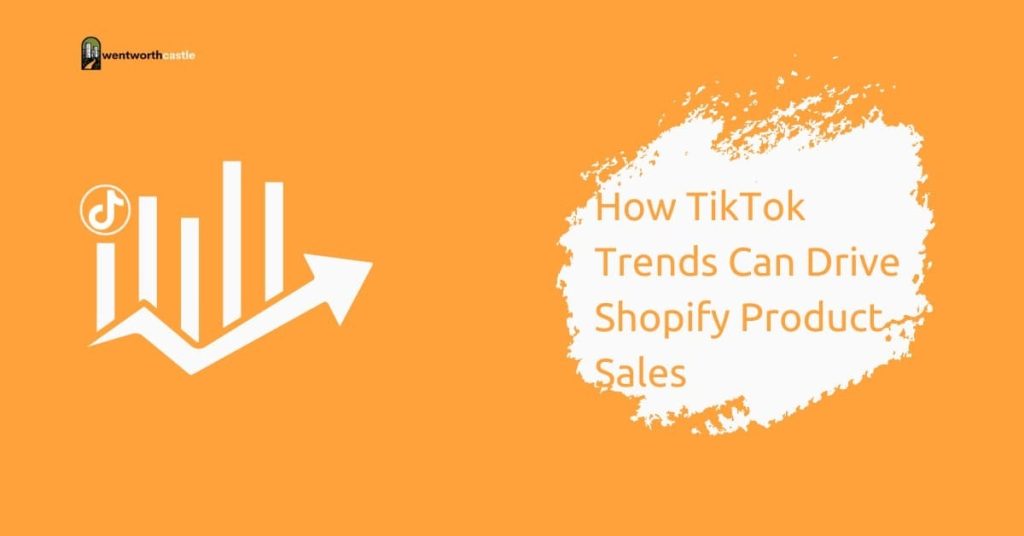 How TikTok Trends Can Drive Shopify Product Sales (1)